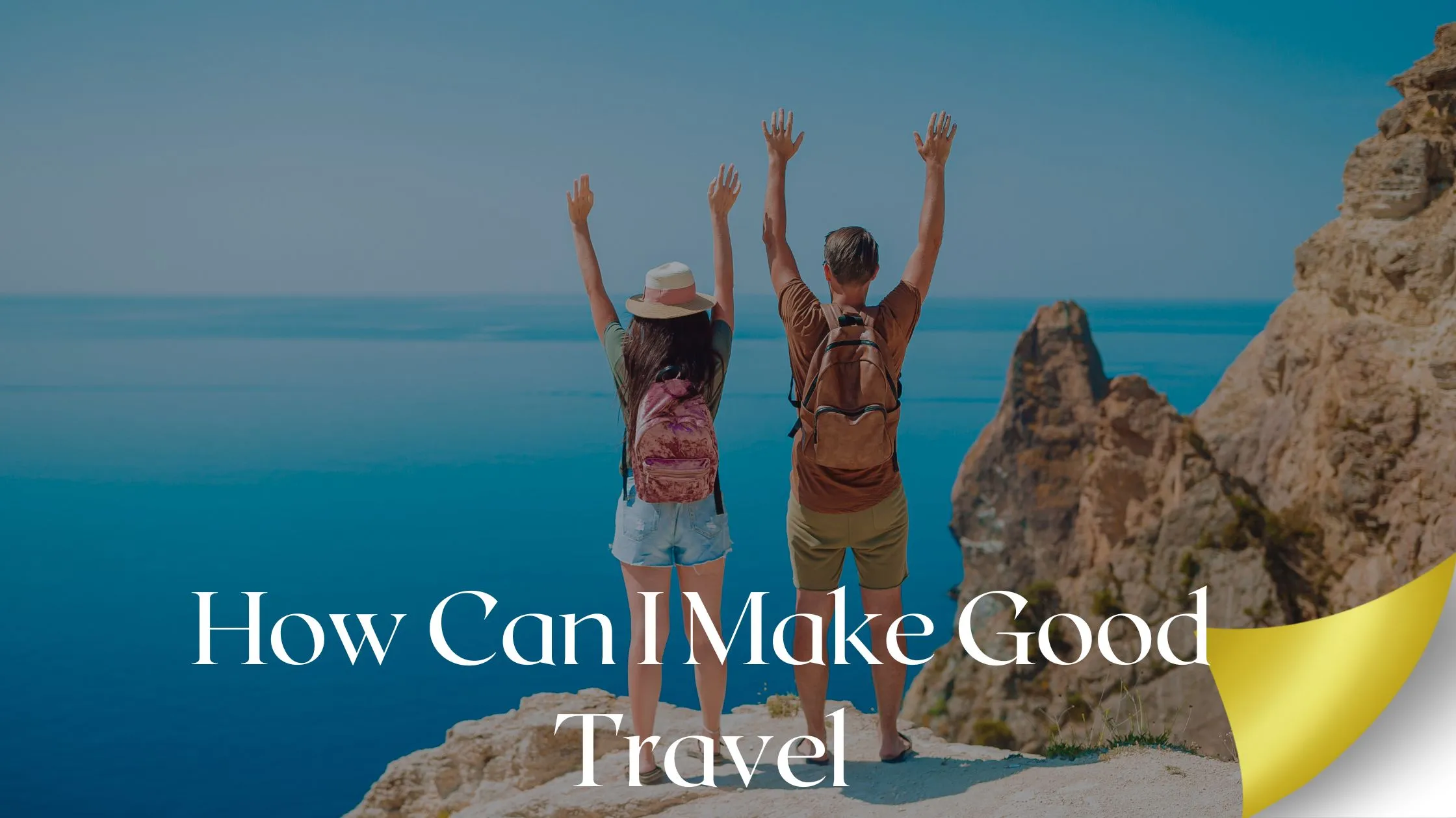 How Can I Make Good Travel