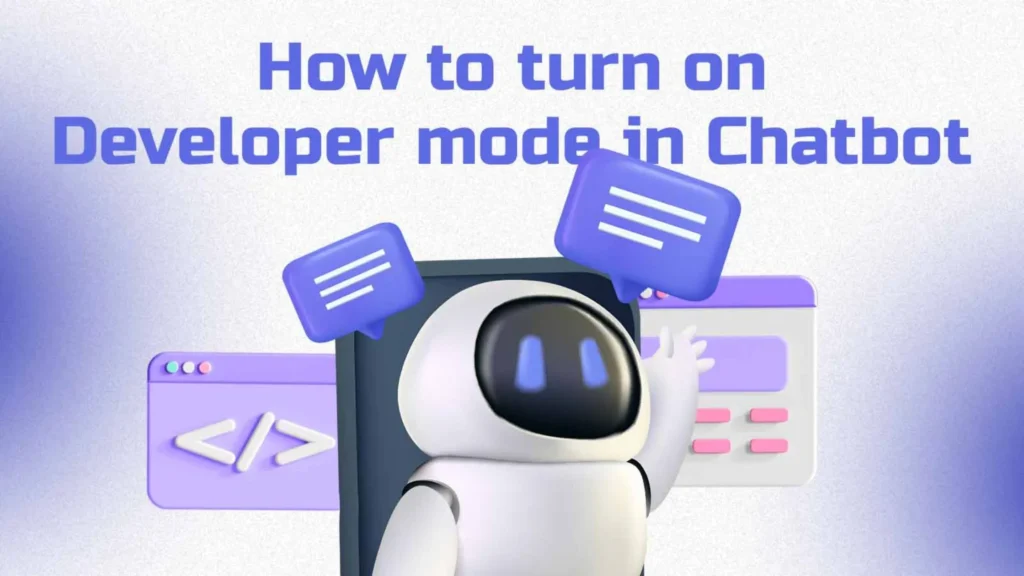 Step by Step Guide of How To Turn On Developer Mode In Chatbot