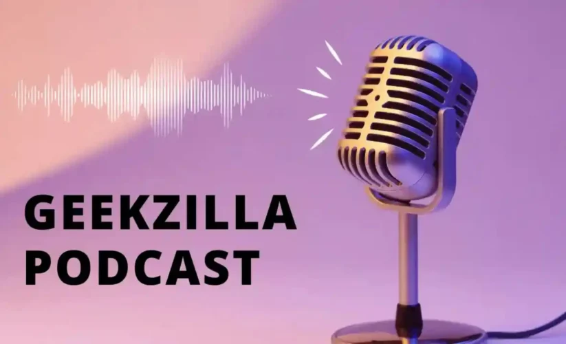 What Is Geekzilla Podcast