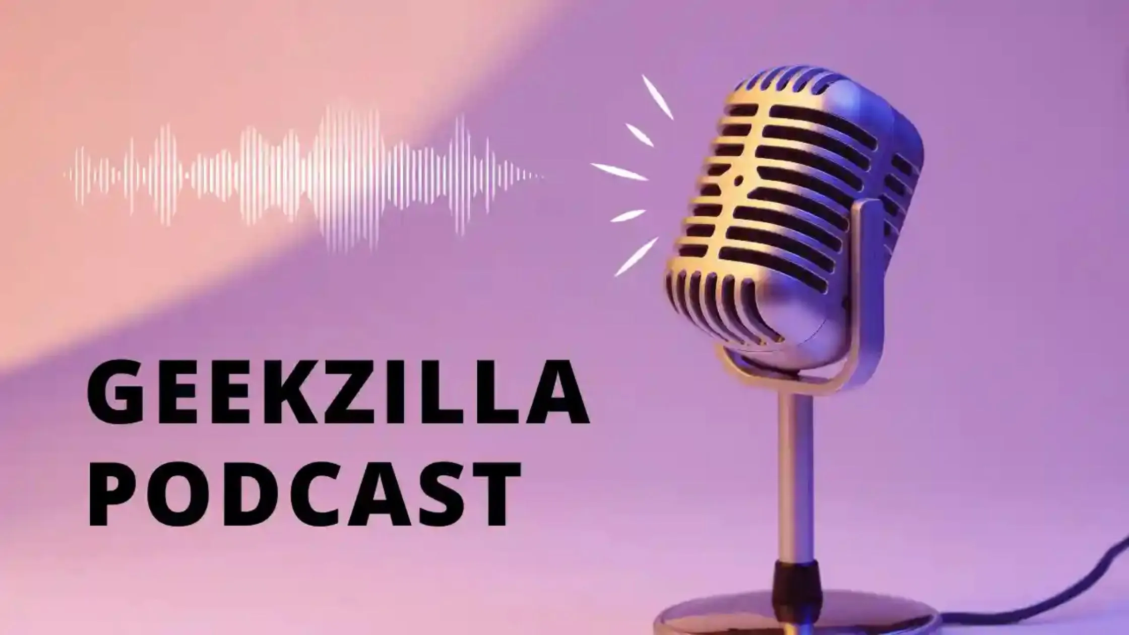 What Is Geekzilla Podcast?